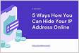 How to Hide Your IP Address The 5 Best Ways